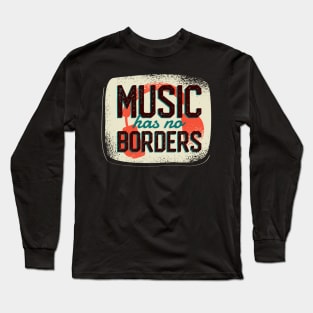 Music has no Borders Long Sleeve T-Shirt